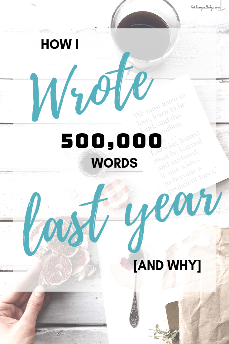 How I wrote 500,000 words last year [and why] — Bethany Rutledge